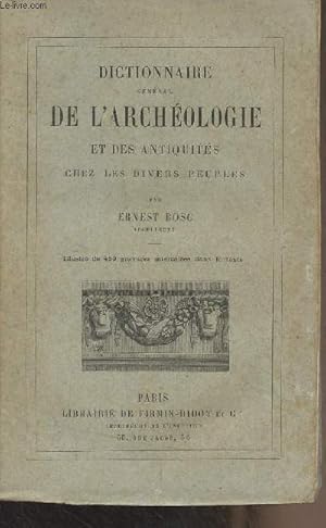 Bild des Verkufers fr Dictionnaire gnral de l'archologie et des antiquits chez les divers peuples zum Verkauf von Le-Livre