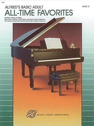 Bild des Verkufers fr Alfred's Basic Adult All Time Favorites 2: 46 Titles to Play and Sing (Alfred's Basic Adult Piano Course) zum Verkauf von WeBuyBooks 2