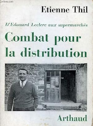 Seller image for Combat pour la distribution - D'Edouard Leclerc aux supermarchs -Collection " notre temps n11 ". for sale by Le-Livre