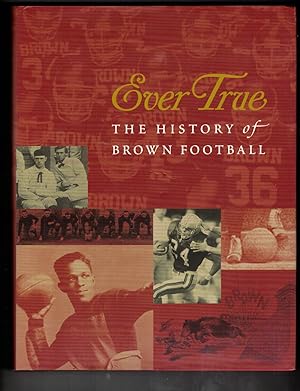 Bild des Verkufers fr Ever True: The History of Brown Football zum Verkauf von Wickham Books South