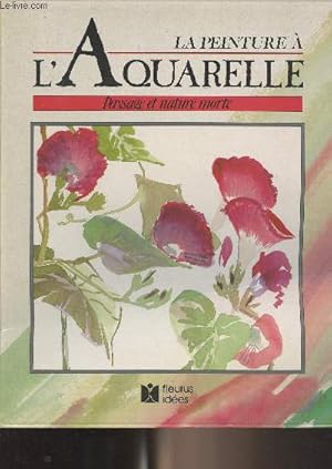 Seller image for La peinture  l'aquarelle, paysage et nature morte - "Hobby peinture" srie major - n6 for sale by Le-Livre