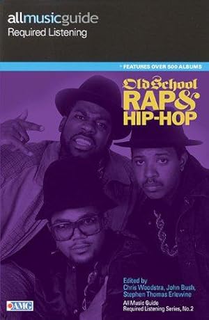 Bild des Verkufers fr Old School Rap and Hip Hop: All Music Guide Required Listening: Old School Rap & Hip-Hop: 2 (Reference) zum Verkauf von WeBuyBooks