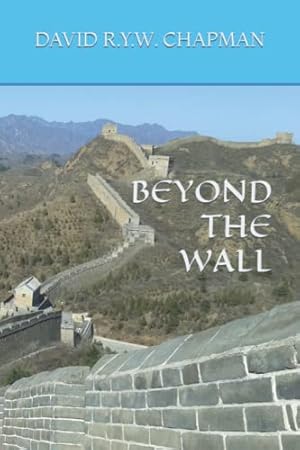 Bild des Verkufers fr Beyond the Wall: Yearning for Adventure After an Epic Trek Across China (The Adventures of an Introvert) zum Verkauf von WeBuyBooks 2