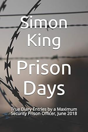 Seller image for Prison Days: True Diary Entries by a Maximum Security Prison Officer, June 2018 for sale by WeBuyBooks 2