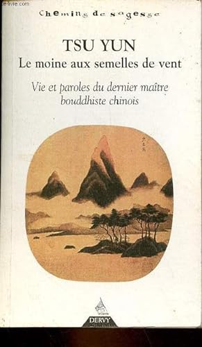 Seller image for Le moine aux semelles de vent - Vie et paroles du dernier matre bouddhiste chinois - Collection " chemins de sagesse ". for sale by Le-Livre