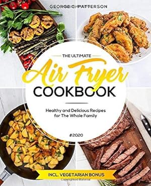 Seller image for The Ultimate Air Fryer Cookbook #2020: Healthy and Delicious Recipes for The Whole Family incl. Vegetarian Bonus for sale by WeBuyBooks 2