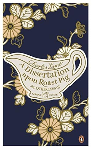 Seller image for A Dissertation Upon Roast Pig & Other Essays (Penguin Great Food) for sale by WeBuyBooks 2