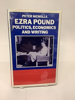 Ezra Pound; Politics, Economics and Writing; A Study of The Cantos