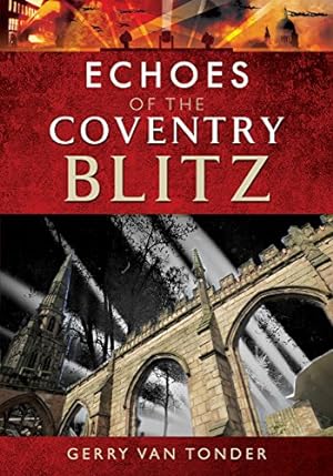 Seller image for Echoes of the Coventry Blitz (Echoes of the Blitz) for sale by WeBuyBooks