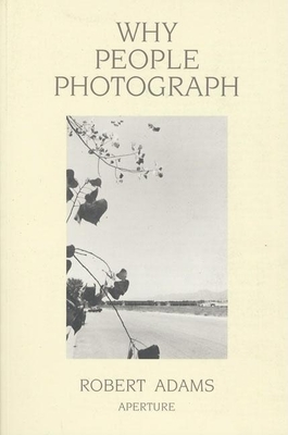 Bild des Verkufers fr Robert Adams: Why People Photograph: Selected Essays and Reviews (Paperback or Softback) zum Verkauf von BargainBookStores
