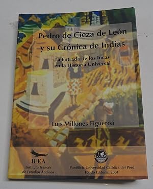 Seller image for PEDRO DE CIEZA DE LEON Y SUS CRONICAS DE INDIAS. La Entrada de los Incas en la Historia Universal. for sale by Librera J. Cintas