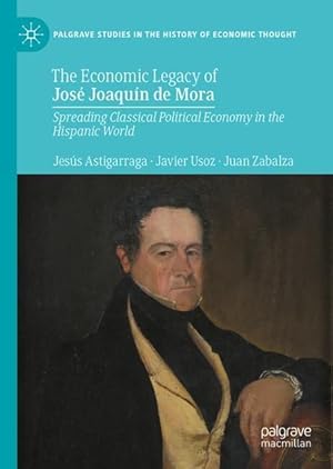 Imagen del vendedor de The Economic Legacy of Jos Joaqun de Mora a la venta por moluna