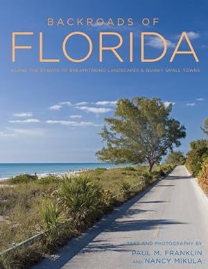Imagen del vendedor de Backroads of Florida : Along the Byways to Breathtaking Landscapes and Quirky Small Towns a la venta por GreatBookPrices