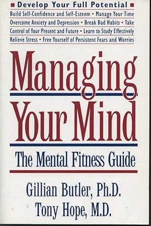 Managing Your Mind : The Mental Fitness Guide