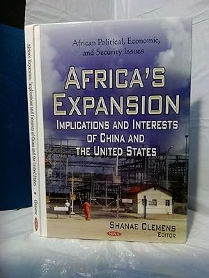 Bild des Verkufers fr AFRICA'S EXPANSION: IMPLICATIONS AND INTERESTS OF CHINA AND THE UNITED STATES zum Verkauf von Second Story Books, ABAA