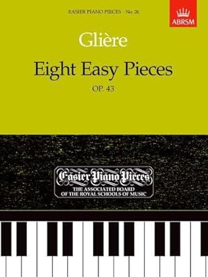 Bild des Verkufers fr Eight Easy Pieces, Op.43: Easier Piano Pieces 26 (Easier Piano Pieces (ABRSM)) zum Verkauf von WeBuyBooks