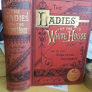Image du vendeur pour The Ladies of the White House or In the Home of the Presidents mis en vente par Quailcottage Books