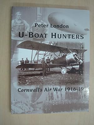 Seller image for U-boat Hunters: Cornwall's Air War, 1916-19 for sale by WeBuyBooks