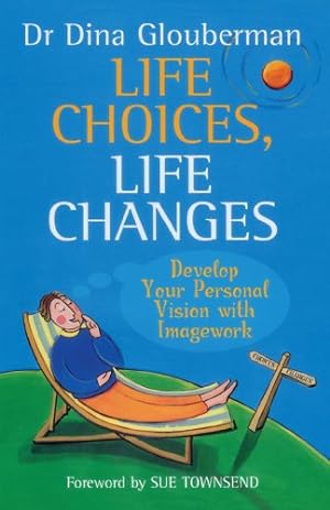 Seller image for Life Choices, Life Changes: Develop Your Personal Vision with Imagework for sale by WeBuyBooks