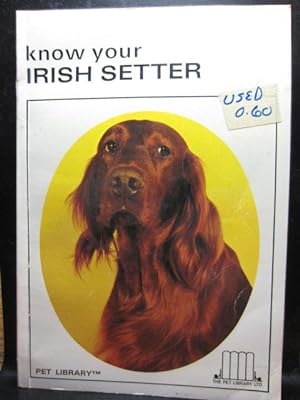 Seller image for KNOW YOUR IRISH SETTER for sale by The Book Abyss