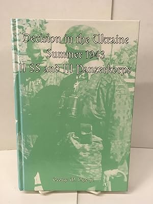 Bild des Verkufers fr Decision in the Ukraine, Summer 1943: II. SS and III. Panzerkorps zum Verkauf von Chamblin Bookmine