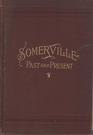 Image du vendeur pour Somerville, Past and Present; An Illustrated Historical Souvenir mis en vente par Boomer's Books