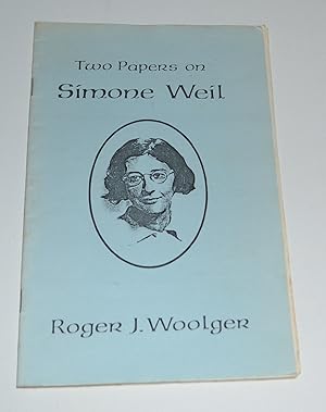 Seller image for Two Papers On Simone Weil (Against Imagination: The Via Negativa of Simone Weil and The Importance of Simone Weil) for sale by Bibliomadness