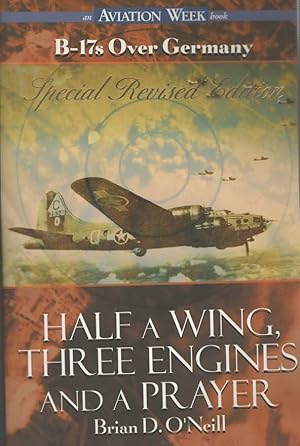 Image du vendeur pour Half a Wing, Three Engines And a Prayer. B-17s Over Germany Special Revised Edition. mis en vente par Boomer's Books