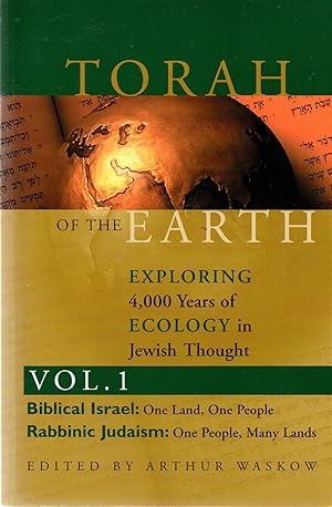 Torah of the Earth Exploring 4,000 Years of Ecology in Jewish Thought Vol. 1 Biblical Israel: One...