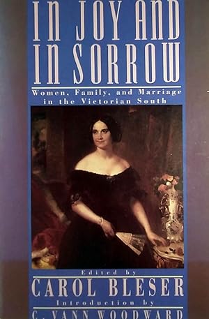 Seller image for In Joy and in Sorrow: Women, Family, and Marriage in the Victorian South, 1830-1900 for sale by Kayleighbug Books, IOBA