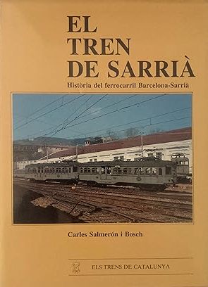 El Tren De Sarria : Historia del Ferrocarril Barcelona-Sarria