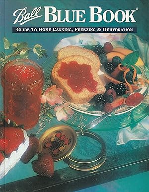 Ball Blue Book Guide to Home Canning, Freezing & Dehydration