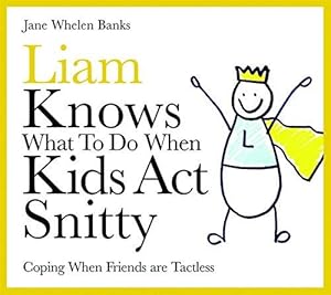 Bild des Verkufers fr Liam Knows What To Do When Kids Act Snitty: Coping When Friends are Tactless (Lovable Liam) zum Verkauf von WeBuyBooks