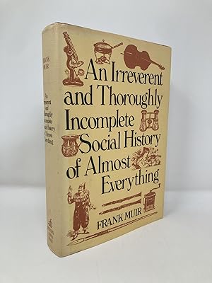 Seller image for An irreverent and thoroughly incomplete social history of almost everything for sale by Southampton Books