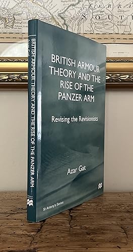 Imagen del vendedor de British Armour Theory and the Rise of the Panzer Arm: Revising the Revisionists (St. Antony's) a la venta por CARDINAL BOOKS  ~~  ABAC/ILAB