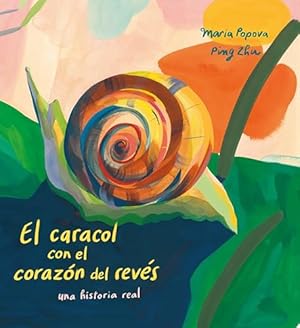 Caracol con el corazón del revés, EL: Una historia real. [Edad 7+]