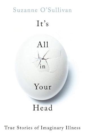 Immagine del venditore per It's All in Your Head: Stories from the Frontline of Psychosomatic Illness venduto da WeBuyBooks