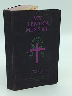 Image du vendeur pour MY LENTEN MISSAL: A Missal for All Who Assist at Daily Mass; A Book of Spiritual Reading for Those Who Cannot Attend; A Text-Book for Students mis en vente par Kubik Fine Books Ltd., ABAA