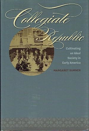Seller image for Collegiate Republic: Cultivating an Ideal Society in Early America (Jeffersonian America) for sale by Blue Whale Books, ABAA