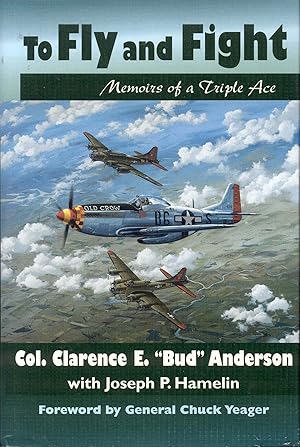 To Fly and Fight: Memoirs of a Triple Ace