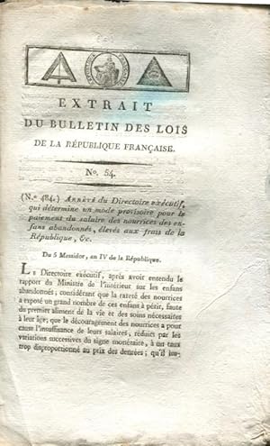 Bild des Verkufers fr Arrt du Directoire excutif, qui dtermine un mode provisoire pour le paiement du salaire des nourrices des enfans abandonns, levs aux frais de la Rpublique, etc. : du 5 messidor, an quatrime de la Rpublique franaise, une et indivisible. zum Verkauf von Librairie Lalibela