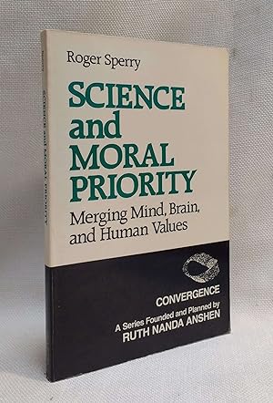 Science and Moral Priority: Merging Mind, Brain, and Human Values (Convergence)