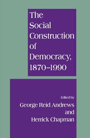 Bild des Verkufers fr The Social Construction of Democracy, 1870-1990 zum Verkauf von AHA-BUCH GmbH