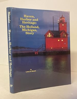 Seller image for Haven, Harbor, and Heritage: The Holland, Michigan, Story [SIGNED COPY] for sale by Peninsula Books