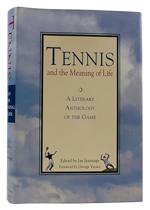 Seller image for TENNIS AND THE MEANING OF LIFE: A LITERARY ANTHOLOGY OF THE GAME for sale by Rare Book Cellar