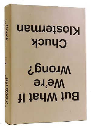 Seller image for BUT WHAT IF WE'RE WRONG? : THINKING ABOUT THE PRESENT AS IF IT WERE THE PAST for sale by Rare Book Cellar