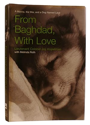 Imagen del vendedor de FROM BAGHDAD, WITH LOVE: A MARINE, THE WAR, AND A DOG NAMED LAVA a la venta por Rare Book Cellar