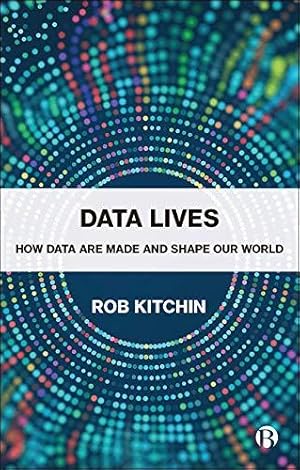 Bild des Verkufers fr Data Lives: How Data Are Made and Shape Our World zum Verkauf von WeBuyBooks