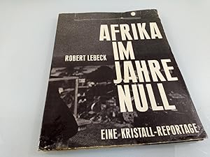 Afrika im Jahre Null. Eine Kristall-Reportage