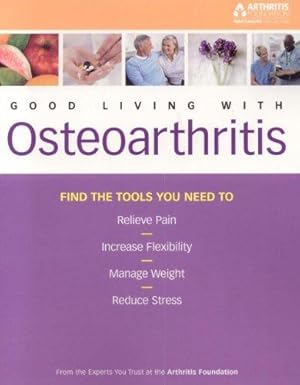 Bild des Verkufers fr The Arthritis Foundation's Guide to Good Living with Osteoarthritis zum Verkauf von WeBuyBooks